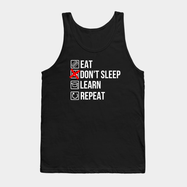 Eat, don't sleep, learn, repeat Tank Top by NEFT PROJECT